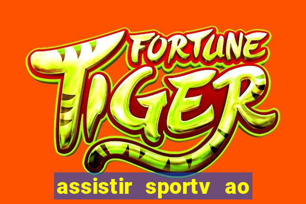 assistir sportv ao vivo agora